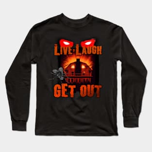 Jodie's watching Live Laugh GET OUT Long Sleeve T-Shirt